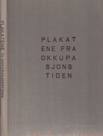 Plakatene fra okkupasjonstiden. Samlet i…