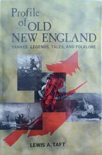 Profile of Old New England:  Yankee Legends, Tales, and Folklore