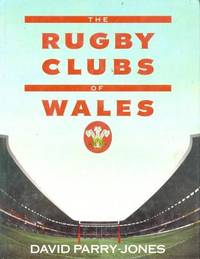 The Rugby Clubs of Wales by David Parry-jones - Hardcover - 1989 - from Bookbarn (SKU: 124045)