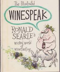 image of The Illustrated Winespeak: Ronald Searle's Wicked World of Winetasting