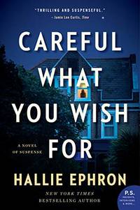 CAREFUL WHAT YOU WISH FOR: A Novel of Suspense