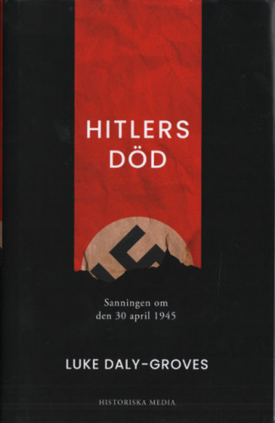 HITLERS DÖD. Sanningen om den 30 april 1945.