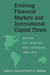 Evolving Financial Markets and International Capital Flows: Britain, the Americas, and Australia,...