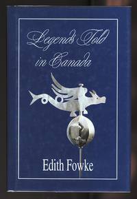 LEGENDS TOLD IN CANADA. by Fowke, Edith - 1994