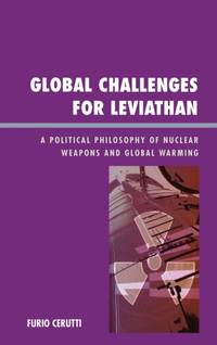 Global Challenges for Leviathan : A Political Philosophy of Nuclear Weapons and Global Warming