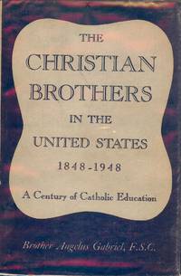 THE CHRISTIAN BROTHERS IN THE UNITED STATES 1848-1948 by Angelus GABRIEL - Hardcover - 1948 - from Antic Hay Books (SKU: 50850)