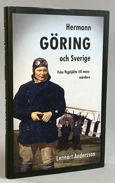 Hermann Göring och Sverige. Från flyghjälte till…