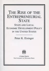 The Rise of the Entrepreneurial State: State and Local Economic Development Policy in the United...