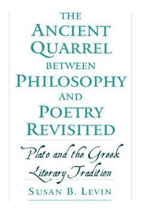 The Ancient Quarrel Between Philosophy and Poetry Revisited: Plato and the Greek Literary Tradition