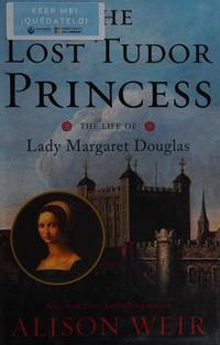 The Lost Tudor Princess: The Life of Lady Margaret Douglas
