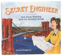 Secret Engineer: How Emily Roebling Built the Brooklyn Bridge