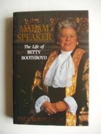 Madam Speaker  -  The Life of Betty Boothroyd