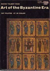 Art of the Byzantine Era by David Talbot Rice - 1963