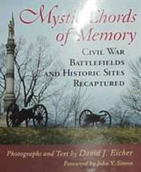 Mystic Chords of Memory : Civil War Battlefields and Historic Sites Recaptured