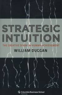 Strategic Intuition : The Creative Spark in Human Achievement