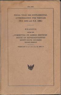 Fiscal year 1966 Supplemental Authorization for Vietnam (H.R. 12334 and H.R. 12335)__Hearing before the Committee on Armed Services no. 45 by U. S. Government Printing Office - Paperback - Paperback Octavo - 1966 - from San Francisco Book Company (SKU: P20696)