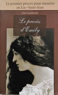 image of Le procès d'Émily. Le premier procès pour meurtre au Lac-Saint-Jean