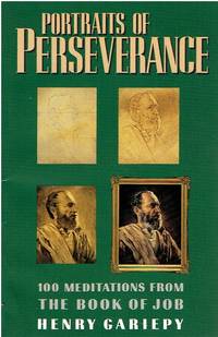 Portraits of Perseverance 100 Meditations from the Book of Job