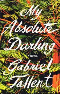 My Absolute Darling by Tallent, Gabriel - 2017