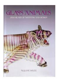 image of Glass Animals: Thirty-Five Hundred Years of Artistry and Design: 3500 Years of Artistry and Design