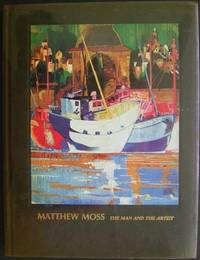 Matthew Moss: the man and the artist. by Sheila O'Maolmorda - First Printing. - 1982 - from Lawrence Jones (SKU: 6443)
