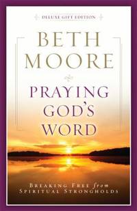 Praying God's Word : Breaking Free from Spiritual Strongholds