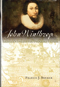 John Winthrop: America's Forgotten Founding Father