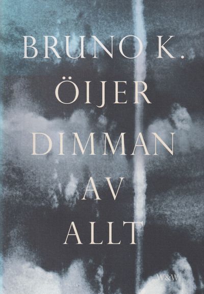 Dimman av allt. [Utg. av] Wahlström & Widstrand.