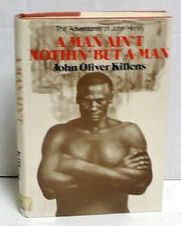 A Man Ain&#039;t Nothin&#039; But A Man by Killens, John Oliver - 1975