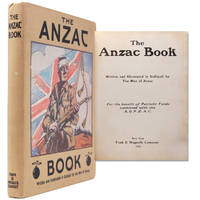 The Anzac Book. Written and illustrated in Gallipoli by the Men of Anzac. For the Benefit of Patriotic Funds connected with the A. & N.Z.A.C.