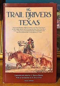 cover of The Trail Drivers of Texas. -- Interesting Sketches of Early Cowboys and Their Experiences on the Range and on the Trail During the Days That Tried Men's Souls--True Narratives Related by Real Cowpunchers and Men Who Fathered the Cattle Industry in Texas