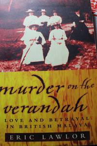 Murder on the Verandah  Love and Betrayal in British Malaya