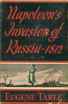 Napoleon&#039;s Invasion Of Russia 1812 by Tarle, Eugene - 1942