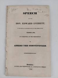 Speech of the Hon. Edward Everett, In the House of Representatives of the United States March 9, 1826, in Committee, on the Proposition to Amend the Constitution