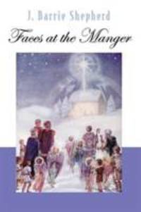 Faces at the Manger : Advent-Christmas Sampler of Poems, Prayers, and Meditations