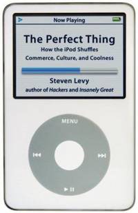 The Perfect Thing : How the ipod Shuffles Commerce, Culture, and Coolness