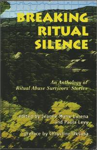 Breaking Ritual Silence: An Anthology of Ritual Abuse Survivors&#039; Stories by Jeanne Marie Lorena & Paula Levy - 1998