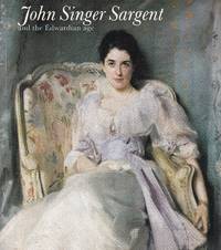 John Singer Sargent and the Edwardian age