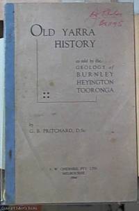 image of Old Yarra History: as told by the Geology of Burnley, Heyington, Tooronga