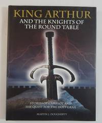 King Arthur and the Knights of the Round Table: Stories of Camelot and the Quest for the Holy Grail
