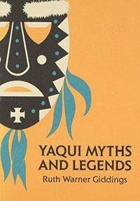 Yaqui Myths and Legends by Ruth Warner Giddings