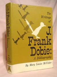 THE WRITINGS OF J. FRANK DOBIE: A BIBLIOGRAPHY