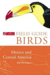 Birds of Mexico and Central America by Ber Van Perlo - 2006-09-01