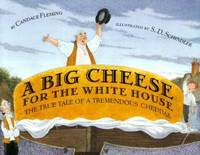 A Big Cheese for the White House : The True Tale of a Tremendous Cheddar