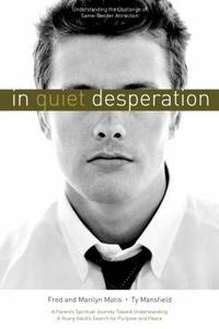 In Quiet Desperation : Understanding the Challenge of Same-Gender Attraction