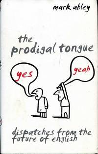 cover of The Prodigal Tongue : Dispatches from the Future of English