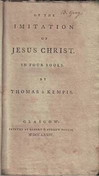 Of the Imitation of Jesus Christ. In four books by Ã¡ Kempis, Thomas; Keith, Robert [tr.] - 1774