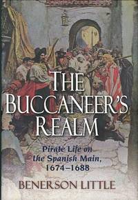 cover of The Buccaneer's Realm: Pirate Life On The Spanish Main, 1674-1688