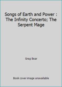 Songs of Earth and Power : The Infinity Concerto; The Serpent Mage