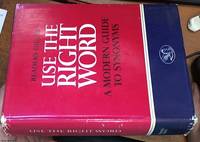 Use the Right Word; Modern Guide to Synonyms and Related Words, Lists of Antonyms, Copious Cross-References, A Complete and Legible Index by The Editors of Reader&#39;s Digest and the Funk & Wagnalls Dictionary Staff - 1969